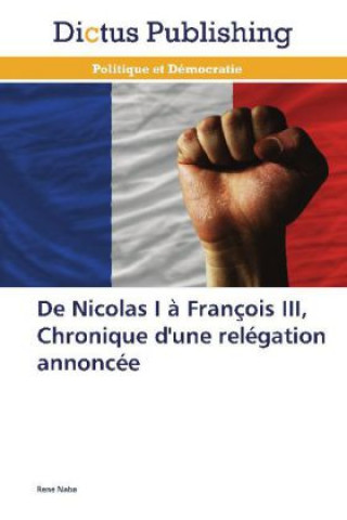 Kniha De Nicolas I à François III, Chronique d'une relégation annoncée René Naba