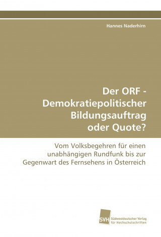 Könyv Der ORF - Demokratiepolitischer Bildungsauftrag oder Quote? Hannes Naderhirn