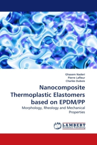 Carte Nanocomposite Thermoplastic Elastomers based on EPDM/PP Ghasem Naderi