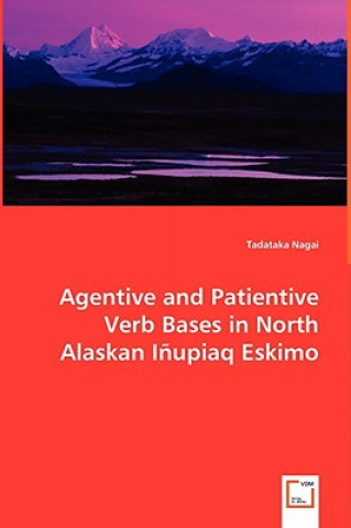 Buch Agentive and Patientive Verb Bases in North Alaskan Inupiaq Eskimo Tadataka Nagai