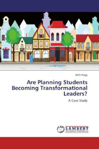 Knjiga Are Planning Students Becoming Transformational Leaders? Beth Nagy