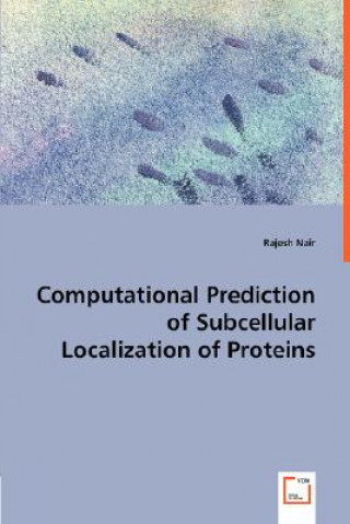 Knjiga Computational Prediction of Subcellular Localization of Proteins Rajesh Nair