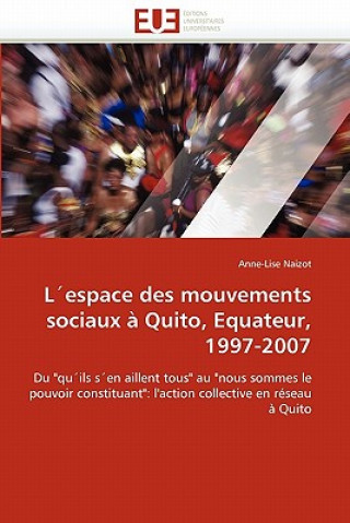 Kniha L''espace Des Mouvements Sociaux   Quito, Equateur, 1997-2007 Anne-Lise Naizot