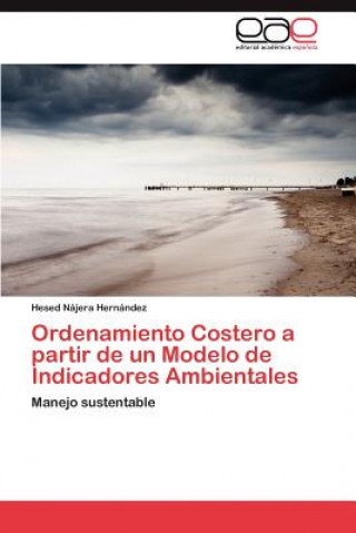 Knjiga Ordenamiento Costero a Partir de Un Modelo de Indicadores Ambientales Hesed Nájera Hernández