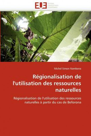 Kniha R gionalisation de l'Utilisation Des Ressources Naturelles Michel Simon Nambena