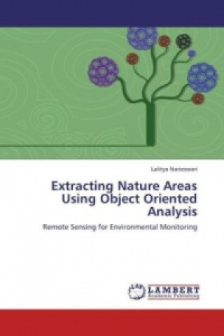 Książka Extracting Nature Areas Using Object Oriented Analysis Lalitya Narieswari