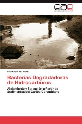 Kniha Bacterias Degradadoras de Hidrocarburos Silvia Narváez Florez