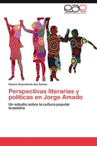 Könyv Perspectivas literarias y politicas en Jorge Amado Daiana Nascimento dos Santos