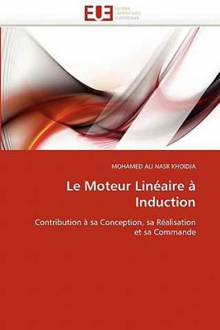 Könyv Le Moteur Lin aire   Induction Mohamed A. Nasr Khoidja