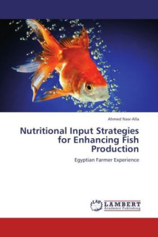 Libro Nutritional Input Strategies for Enhancing Fish Production Ahmed Nasr-Alla