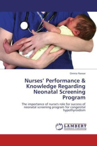 Knjiga Nurses  Performance & Knowledge Regarding Neonatal Screening Program Omnia Nassar