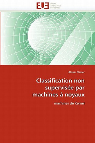 Książka Classification Non Supervis e Par Machines   Noyaux Alissar Nasser