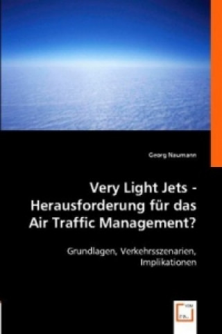 Książka Very Light Jets - Herausforderung für das Air Traffic Management? Georg Naumann