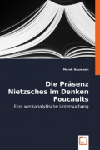 Kniha Die Präsenz Nietzsches im Denken Foucaults Marek Naumann