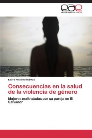 Buch Consecuencias en la salud de la violencia de genero Laura Navarro Mantas