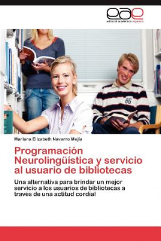 Kniha Programacion Neurolinguistica y servicio al usuario de bibliotecas Mariana Elizabeth Navarro Mejía