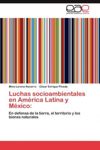 Книга Luchas Socioambientales En America Latina y Mexico Mina Lorena Navarro