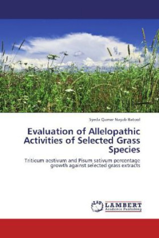 Книга Evaluation of Allelopathic Activities of Selected Grass Species Syeda Qamar Nayab Batool