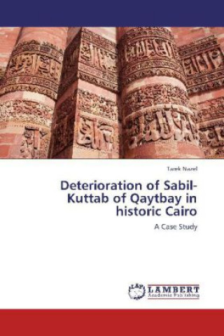 Carte Deterioration of Sabil-Kuttab of Qaytbay in historic Cairo Tarek Nazel