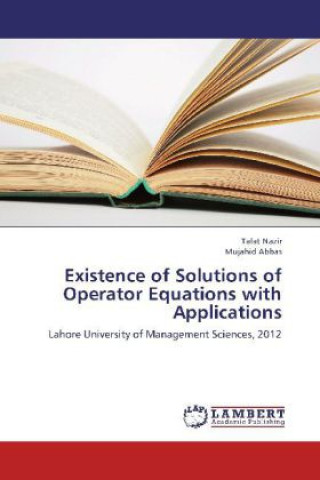 Book Existence of Solutions of Operator Equations with Applications Talat Nazir