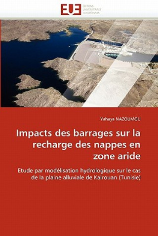 Książka Impacts Des Barrages Sur La Recharge Des Nappes En Zone Aride Yahaya Nazoumou