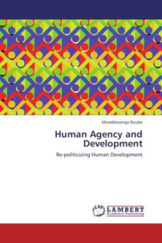 Książka Human Agency and Development Moreblessings Ncube