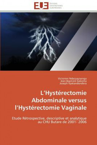 Libro L hysterectomie abdominale versus l hysterectomie vaginale Victorien Ndacyayisenga