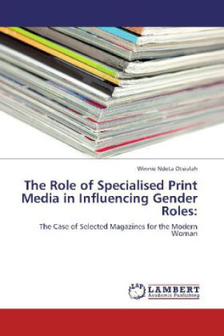 Buch Role of Specialised Print Media in Influencing Gender Roles Winnie Ndeta Otsiulah