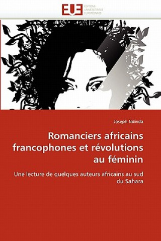 Carte Romanciers Africains Francophones Et R volutions Au F minin Joseph Ndinda