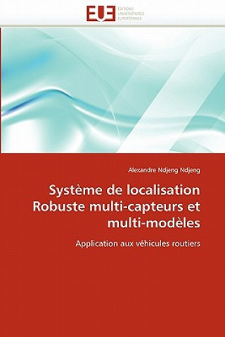 Kniha Syst me de Localisation Robuste Multi-Capteurs Et Multi-Mod les Alexandre Ndjeng Ndjeng