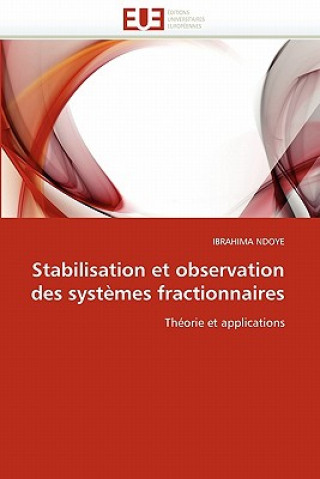 Книга Stabilisation et observation des systemes fractionnaires Ibrahima Ndoye