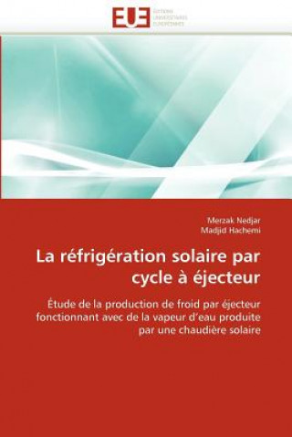 Kniha La R frig ration Solaire Par Cycle    jecteur Merzak Nedjar