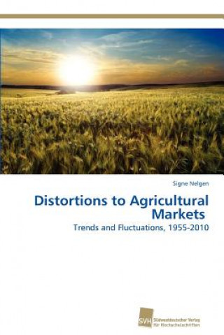 Kniha Distortions to Agricultural Markets Signe Nelgen