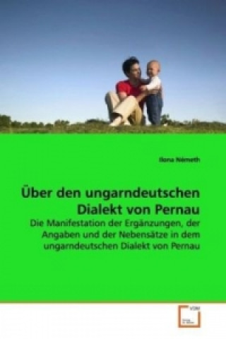 Книга Über den ungarndeutschen Dialekt von Pernau Ilona Németh
