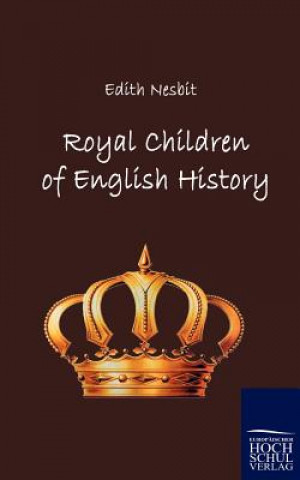 Książka Royal Children of English History Edith Nesbit