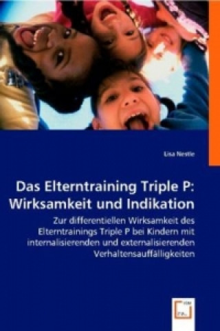 Kniha Das Elterntraining Triple P: Wirksamkeit und Indikation Lisa Nestle