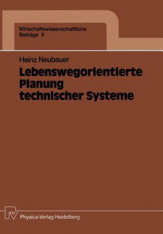 Knjiga Lebenswegorientierte Planung Technischer Systeme Heinz Neubauer