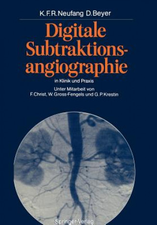 Carte Digitale Subtraktionsangiographie in Klinik und Praxis Karl F.R. Neufang