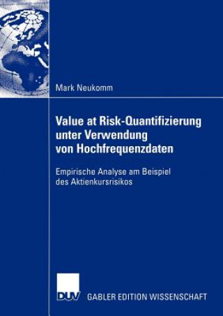 Könyv Value at Risk-Quantifizierung Unter Verwendung Von Hochfrequenzdaten Mark Neukomm