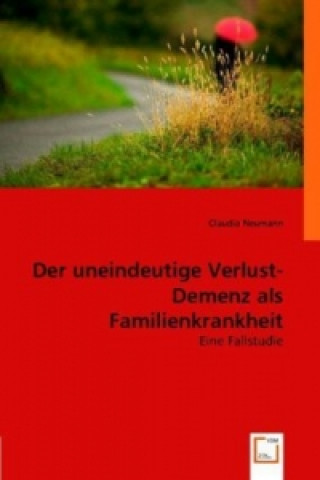 Kniha Der uneindeutige Verlust. Demenz als Familienkrankheit Claudia Neumann