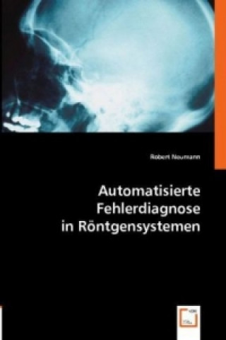 Książka Automatisierte Fehlerdiagnose in Röntgensystemen Robert Neumann