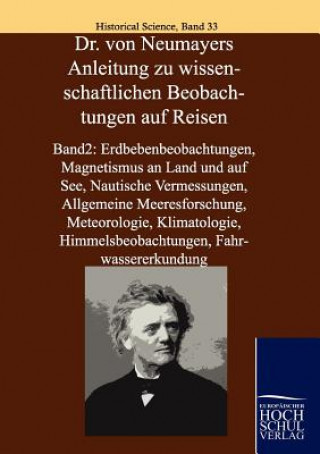Könyv Dr. Von Neumayers Anleitung Zu Wissenschaftlichen Beobachtungen Auf Reisen Georg von Neumayer