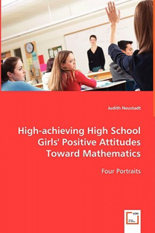 Kniha High-achieving High School Girls' Positive Attitudes Toward Mathematics Judith Neustadt