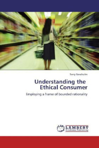 Kniha Understanding the Ethical Consumer Terry Newholm