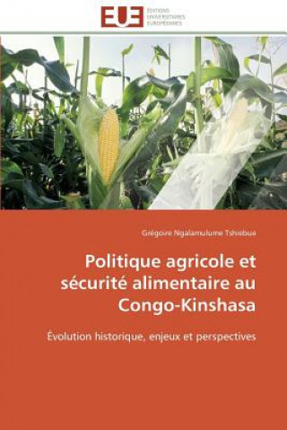 Kniha Politique Agricole Et S curit  Alimentaire Au Congo-Kinshasa Grégoire Ngalamulume Tshiebue