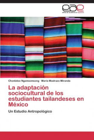 Книга adaptacion sociocultural de los estudiantes tailandeses en Mexico Chonlatee Ngamsomsong