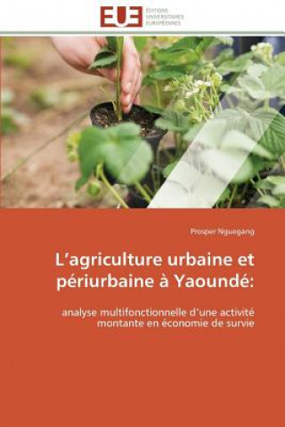 Książka L agriculture urbaine et periurbaine a yaounde Prosper Nguegang