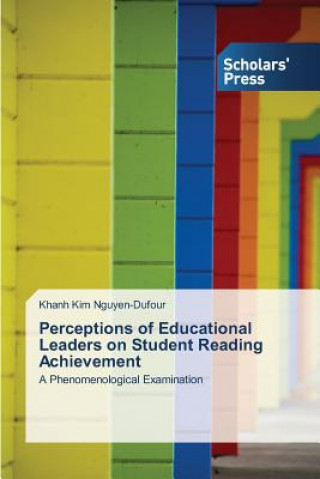 Książka Perceptions of Educational Leaders on Student Reading Achievement Khanh Kim Nguyen-Dufour