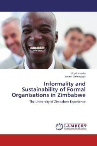 Carte Informality and Sustainability of Formal Organisations in Zimbabwe Lloyd Nhodo