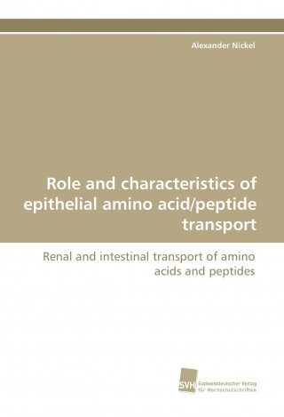 Книга Role and characteristics of epithelial amino acid/peptide transport Alexander Nickel